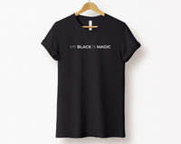 My Black Is Magic -  Adult T-Shirt